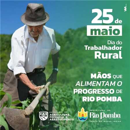 Prefeitura Municipal De Rio Pomba 25 DE MAIO DIA DO TRABALHADOR RURAL